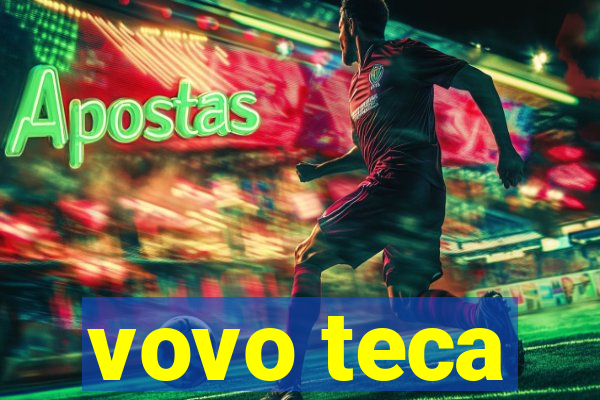 vovo teca
